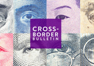 Cross-Border Bulletin