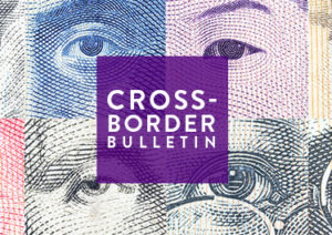 Cross-Border Bulletin