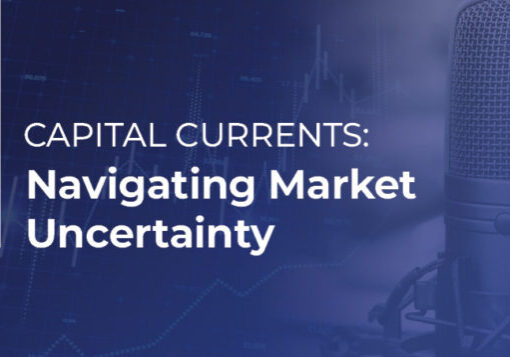 Capital Currents Navigating Market Uncertainty Podcast Web Image